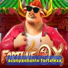 aconpanhante fortaleza